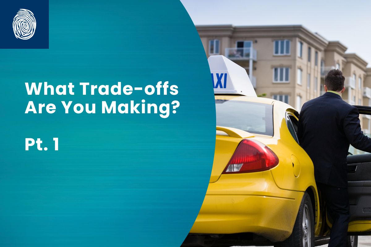 What Trade-offs Are You Making? Pt. 1